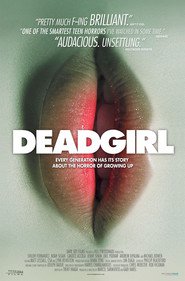 Deadgirl is similar to 3am 3D.