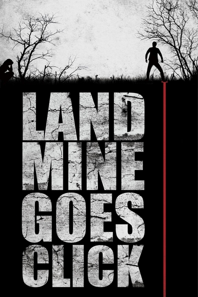 Landmine Goes Click cast, synopsis, trailer and photos.