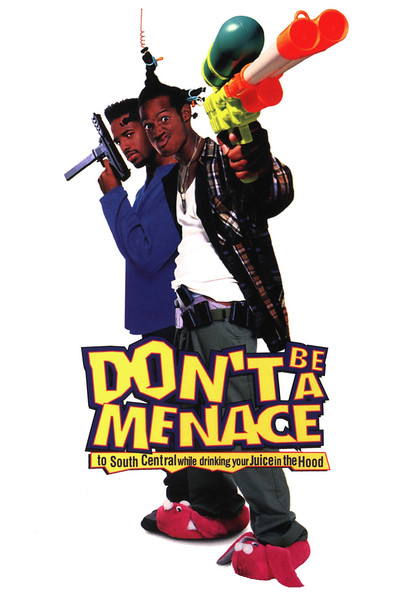 Movies Don't Be a Menace to South Central While Drinking Your Juice in the Hood poster