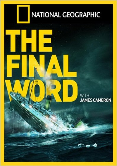 Movies Titanic: The Final Word with James Cameron poster