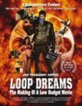 Movies Loop Dreams: The Making of a Low-Budget Movie poster