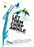 Movies Let Them Chirp Awhile poster