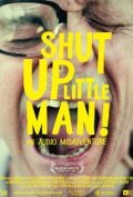 Movies Shut Up Little Man! An Audio Misadventure poster