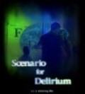 Movies Scenario for Delirium poster