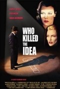 Movies Who Killed the Idea? poster