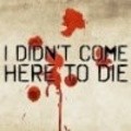 Movies I Didn't Come Here to Die poster