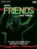 Movies With Friends Like These... poster