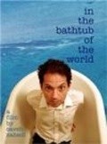 Movies In the Bathtub of the World poster