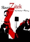 Movies Love Without Mercy: Slavoj Zizek poster
