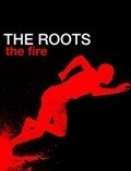 Movies The Roots: The Fire poster