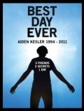 Movies Best Day Ever: Aiden Kesler 1994-2011 poster