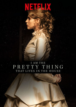 Movies I Am the Pretty Thing That Lives in the House poster