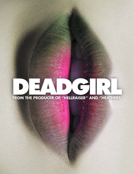 Deadgirl is similar to Nothing Matters.
