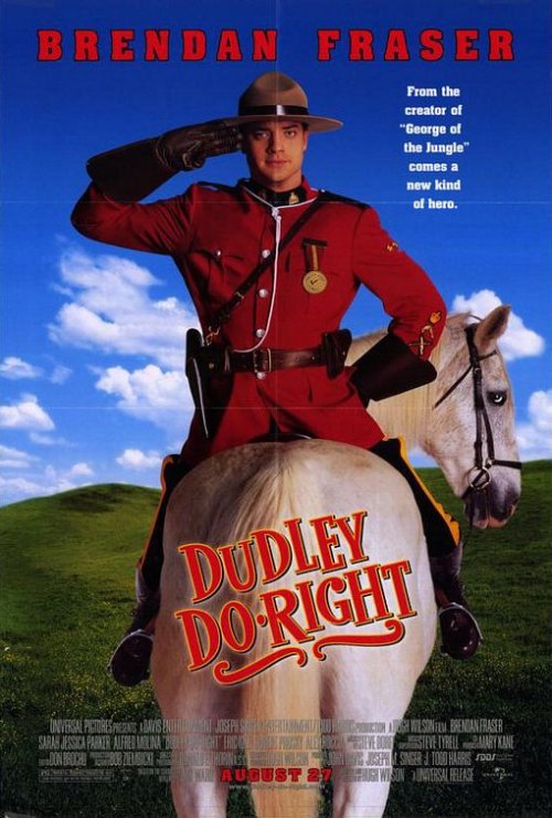 Dudley Do-Right is similar to The Bride Wore Boots.